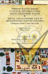 Mahkeme Kayıtları Işığında 17. Yüzyıl İstanbul’unda Sosyo-Ekonomik Yaşam Cilt 4 / Social and Economic Life In Seveteenth - Centu