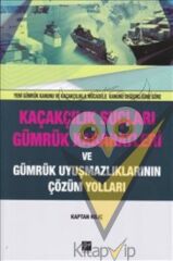Kaçakçılık Suçları ve Gümrük Kabahatleri ve Gümrük Uyuşmazlıklarının Çözüm Yolları