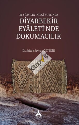 18. Yüzyılın İkinci Yarısında Diyarbekir Eyaleti’nde Dokumacılık