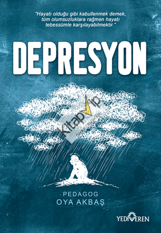 Depresyon;Hayatı Olduğu Gibi Kabullenmek Demek, Tüm Olumsuzluklara Rağmen Hayatı Tebessümle Karşılayabilmektir.''