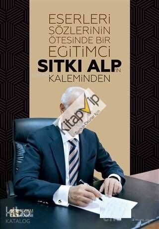 Eserleri Sözlerinin Ötesinde Bir Eğitimci: Sıtkı Alp'in Kaleminden