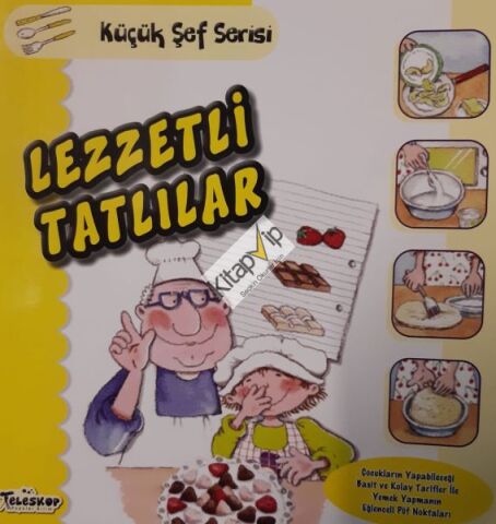 Lezzetli Tatlılar - Küçük Şef Serisi