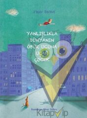 Yanlışlıkla Dünyanın Öbür Ucuna Uçan Çocuk