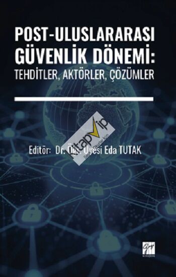Post-Uluslararası Güvenlik Dönemi: Tehditler, Aktörler, Çözümler