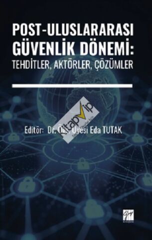 Post-Uluslararası Güvenlik Dönemi: Tehditler, Aktörler, Çözümler
