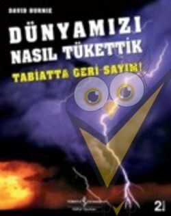 Dünyamızı Nasıl Tükettik
