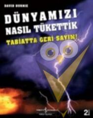 Dünyamızı Nasıl Tükettik
