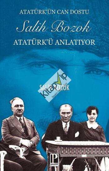 Atatürk’ün Can Dostu Salih Bozok Atatürk’ü Anlatıyor