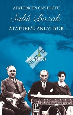 Atatürk’ün Can Dostu Salih Bozok Atatürk’ü Anlatıyor