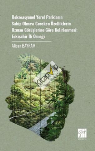 Rekreasyonel Yerel Parkların Sahip Olması Gereken Özelliklerin Uzman Görüşlerine Göre Belirlenmesi: Eskişehir İli Örneği