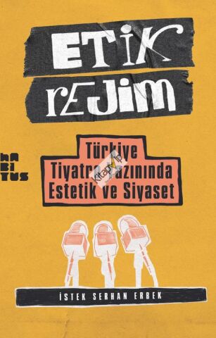 Etik Rejim Türkiye Tiyatro Yazınında Estetik ve Siyaset