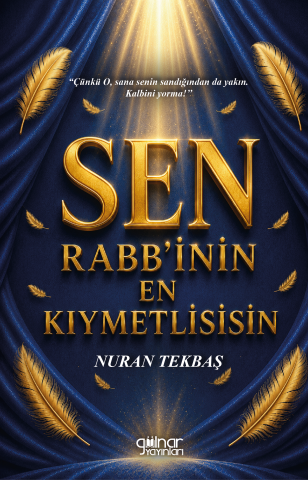 Sen Rabb'inin En Kıymetlisisin