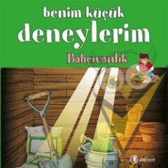 Benim Küçük Deneylerim - Bahçıvanlık