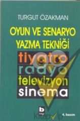 Oyun ve Senaryo Yazma Tekniği Tiyatro, Radyo, Televizyon, Sinema
