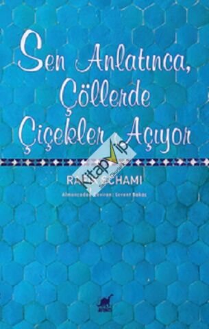 Sen Anlatınca, Çöllerde Çiçekler Açıyor