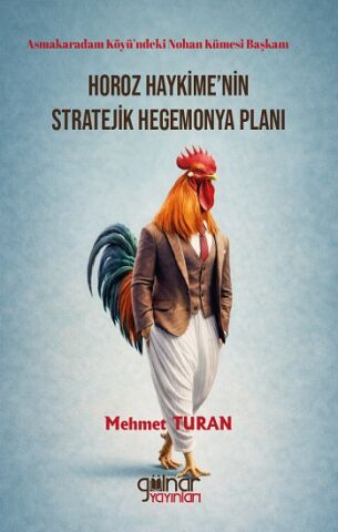 Asmakaradam Köyü’ndeki Nohan Kümesi Başkanı Horoz Haykime’nin Stratejik Hegemonya Planı