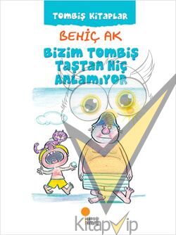 Bizim Tombiş Taştan Hiç Anlamıyor