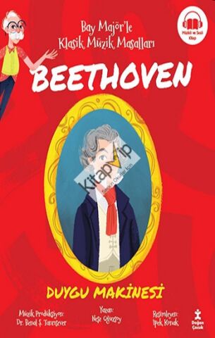 Bay Majör’le Klasik Müzik Masalları Beethoven-Duygu Makinesi