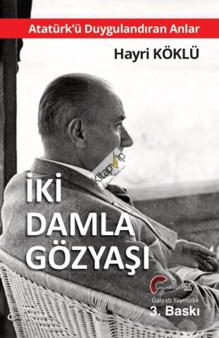 İki Damla Gözyaşı - Atatürk’ü Duygulandıran Anlar