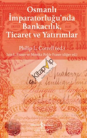 Osmanlı İmparatorluğu’nda Bankacılık, Ticaret ve Yatırımlar