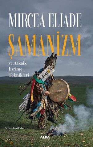 Şamanizm ve Arkaik Esrime Teknikleri