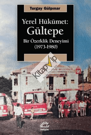 Yerel Hükümet: Gültepe - Bir Özerklik Deneyimi (1973-1980)