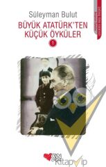 Büyük Atatürk’ten Küçük Öyküler - 1