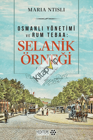 Osmanlı Yönetimi ve Rum Tebaa: Selanik Örneği (1876-1913)