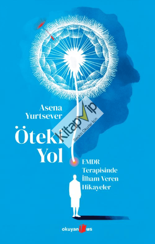 Öteki Yol ;EMDR Terapisinde İlham Veren Hikayeler