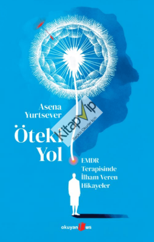 Öteki Yol ;EMDR Terapisinde İlham Veren Hikayeler
