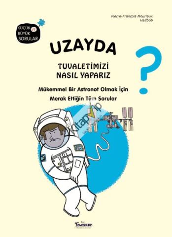 Uzayda Tuvaletimizi Nasıl Yaparız? (Ciltli)