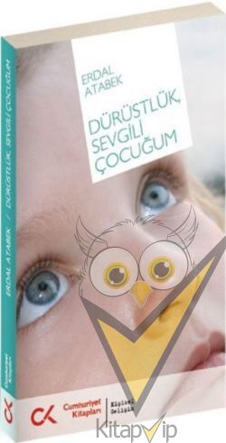Dürüstlük, Sevgili Çocuğum