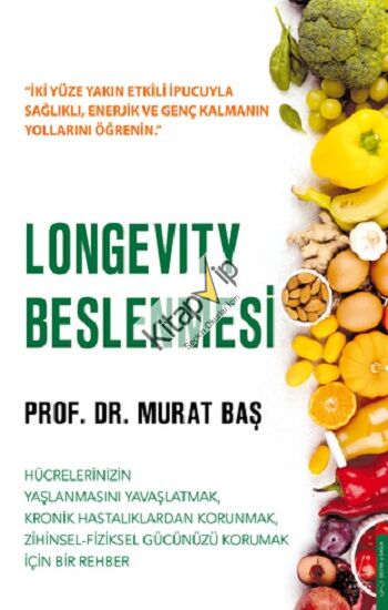 Longevity Beslenmesi Hücrelerinizin yaşlanmasını yavaşlatmak, kronik hastalıklardan kurtulmak, zihinsel-fiziksel gücünüzü korumak için bir rehber
