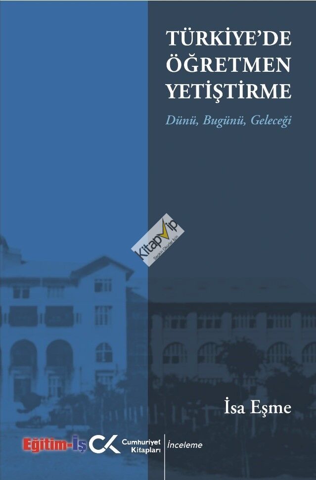 Türkiye'de Öğretmen Yetiştirme Dünü Bugünü Geleceği