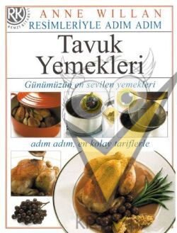 Resimleriyle Adım Adım Tavuk Yemekleri