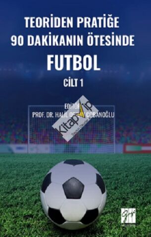 Teoriden Pratiğe 90 Dakikanın Ötesinde Futbol – Cilt 1