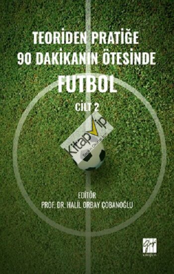 Teoriden Pratiğe 90 Dakikanın Ötesinde Futbol – Cilt 2