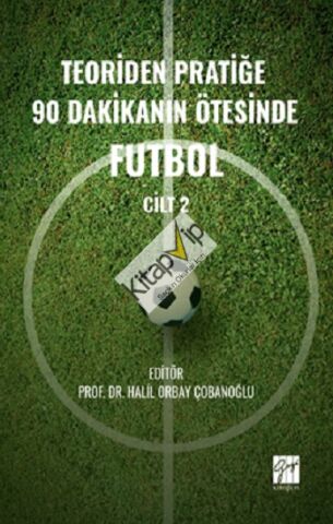 Teoriden Pratiğe 90 Dakikanın Ötesinde Futbol – Cilt 2