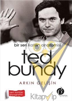 Bir Seri Katilin Anatomisi: Ted Bundy