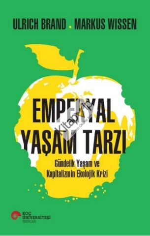 Emperyal Yaşam Tarzı Gündelik Yaşam ve Kapitalizmin Ekolojik Krizi