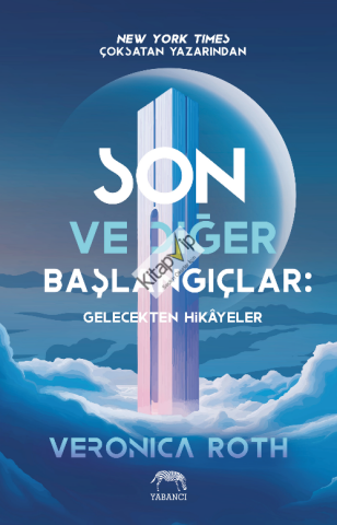 Son ve Diğer Başlangıçlar: Gelecekten Hikayeler