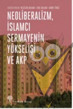 Neoliberalizm, İslamcı Sermayenin Yükselişi ve Akp
