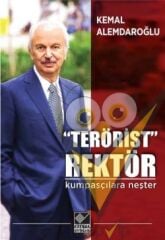 “Terörist” Rektör : Kumpasçılara Neşter