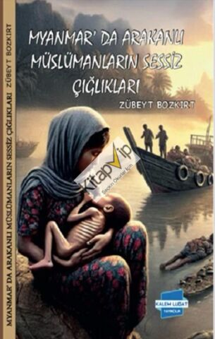Myanmar'da Arakanlı Müslümanların Sessiz Çığlıkları