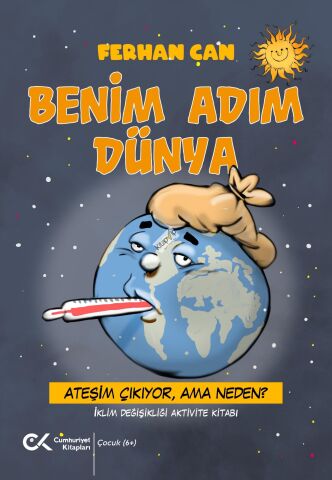 Benim Adım Dünya/ Ateşim Çıkıyor, Ama Neden?