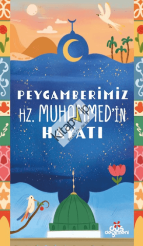 Peygamberimiz Hz. Muhammed’in Hayatı