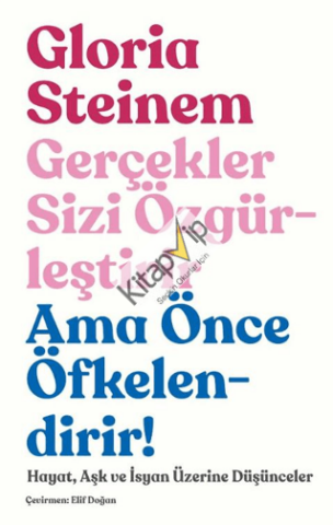 Gerçekler Sizi Özgürleştirir Ama Önce Öfkelendirir!