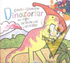 Çizelim Eğlenelim - Dinozorlar ve Diğer Tarihöncesi Yaratıklar