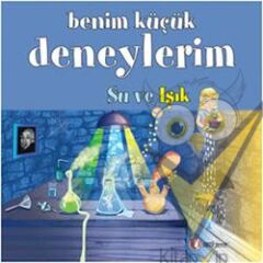 Benim Küçük Deneylerim - Su ve Işık