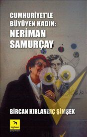 Cumhuriyet’le Büyüyen Kadın: Neriman Samurçay
